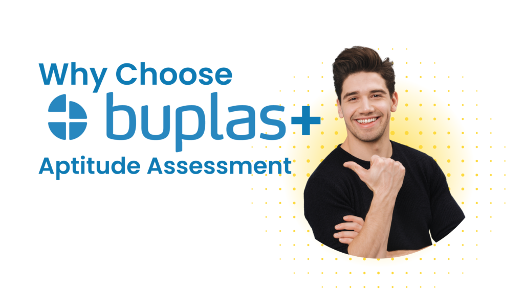 Why Choose BUPLAS+ Aptitude Assessments